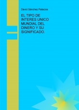 Libro EL TIPO DE INTERES UNICO MUNDIAL DEL DINERO Y SU SIGNIFICADO., autor daviddesalamanca