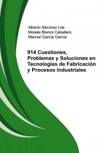 Libro 914 Cuestiones, Problemas y Soluciones en Tecnologías de Fabricación y Procesos Industriales, autor Alberto 