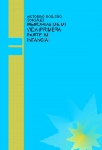 Libro MEMORIAS DE MI VIDA (PRIMERA PARTE: MI INFANCIA), autor JOSE LUIS GONZALEZ DIAZ