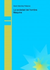Libro La sociedad del hombre Maquina, autor daviddesalamanca