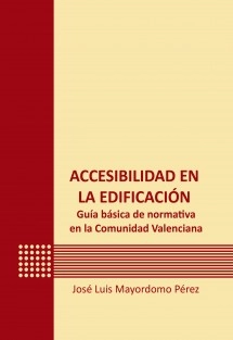 Accesibilidad en la edificación. Guía básica de normativa en la Comunidad Valenciana