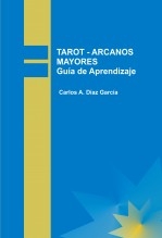 Libro TAROT - ARCANOS MAYORES Guía de Aprendizaje, autor Díaz García, Carlos