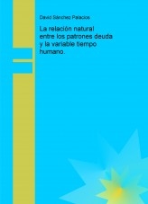 Libro La relación natural entre los patrones deuda y la variable tiempo humano., autor daviddesalamanca