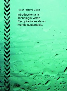 Introducción a la Tecnología Verde. Recopilaciones de un mundo sustentable