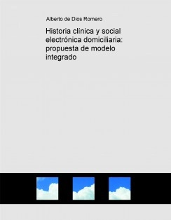 Historia clínica y social electrónica domiciliaria: propuesta de modelo integrado