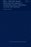 PIRLS - TIMS 2011. Estudio Internacional de progreso en comprensión lectora, matemáticas y ciencias. IEA. Volumen I. Informe español