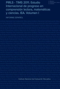 PIRLS - TIMS 2011. Estudio Internacional de progreso en comprensión lectora, matemáticas y ciencias. IEA. Volumen I. Informe español