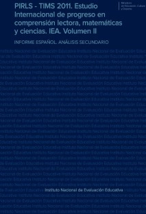 PIRLS - TIMS 2011. Estudio Internacional de progreso en comprensión lectora, matemáticas y ciencias. IEA. Volumen II. Informe español. Análisis secundario