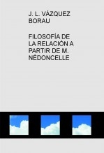 Libro FILOSOFÍA DE LA RELACIÓN A PARTIR DE M. NÉDONCELLE, autor vazquezborau1