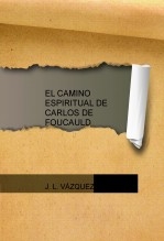 Libro EL CAMINO ESPIRITUAL DE CARLOS DE FOUCAULD, autor vazquezborau1