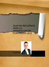 Libro GUIA DE RECURSOS PARA LA REPARACION DE PORTATILES 2012, autor VALERIANO MACHÍO LÓPEZ