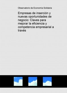 Empresas de inserción y nuevas oportunidades de negocio: Claves para mejorar la eficiencia y competencia empresarial a través