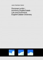 Libro Diccionari jurídic i econòmic Anglès/Català - Law and Economics English/Catalan Dictionary, autor Javier Sambola Cabrer