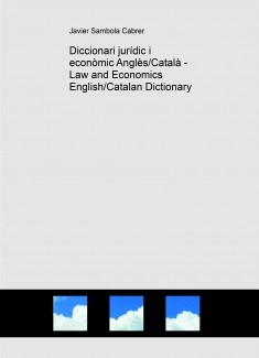 Diccionari jurídic i econòmic Anglès/Català - Law and Economics English/Catalan Dictionary