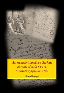 Artesanado irlandés en Bizkaia durante el siglo XVIII. William McGragh (1693-1760)