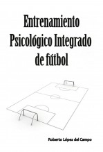 Libro Entrenamiento psicológico integrado de fútbol, autor Roberto López del Campo