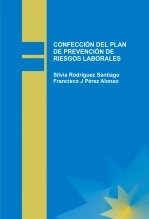 Libro CONFECCIÓN DEL PLAN DE PREVENCIÓN DE RIESGOS LABORALES, autor Silvia Rodriguez Santiago