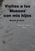 Visitas a los Museos con mis hijos Museos de Álava I
