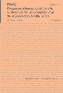 PIAAC. Programa internacional para la evaluación de las competencias de la población adulta 2013. Informe español