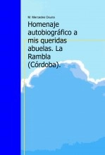 Libro Homenaje Autobiográfico a mis queridas abuelas. La Rambla (Córdoba)., autor M. Mercedes Osuna