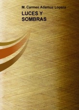 Libro LUCES Y SOMBRAS, autor M. Carmen Adamuz Lopera