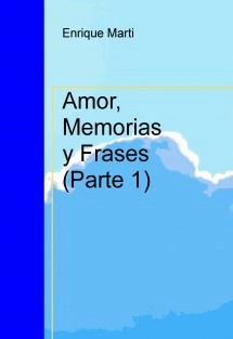 AMOR, MEMORIAS Y FRASES (Parte 1)