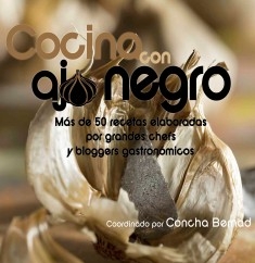 Cocina con ajo negro: Más de 50 recetas elaboradas por grandes chefs y bloggers gastronómicos.