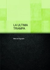 Libro LA ULTIMA TRAMPA, autor Manuel Aguado
