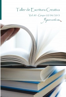 Taller de Escritura Creativa Vol. 89 - Grupo 29/04/2013. “YoQuieroEscribir.com"