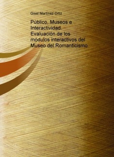 Público, Museos e Interactividad. Evaluación de los módulos interactivos del Museo del Romanticismo