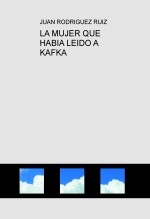 LA MUJER QUE HABIA LEIDO A KAFKA