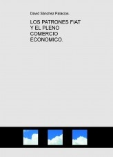 Libro LOS PATRONES FIAT Y EL PLENO COMERCIO ECONOMICO., autor daviddesalamanca
