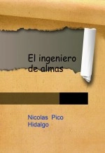 Libro El ingeniero de almas, autor Nicolás Picó Hidalgo