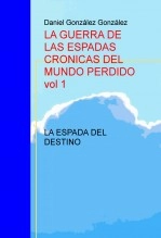 Libro La guerra de las espadas Cronicas del mundo perdido Vol 1 La espada del destino, autor Daniel González