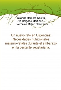 Un nuevo reto en Urgencias: Necesidades nutricionales materno-fetales durante el embarazo en la gestante vegetariana