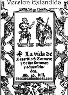 La vida de Lazarillo de Tormes y de sus fortunas y adversidades. (Versión Extendida)