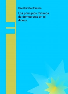 Los principios minimos de democracia en el dinero.