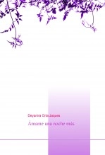 Libro Ámame una noche más, autor deyanira