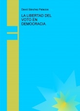 Libro LA LIBERTAD DEL VOTO EN DEMOCRACIA., autor daviddesalamanca
