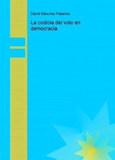 La codicia del voto en democracia.