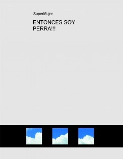 ENTONCES SOY UNA PERRA!!!