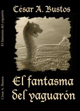 Libro El fantasma del yaguarón, autor César A. Bustos