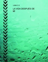 LA VIDA DESPUÉS DE MÍ