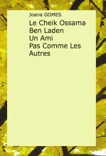 Libro Le Cheik Ossama Ben Laden Un Ami Pas Comme Les Autres, autor Joana GOMES