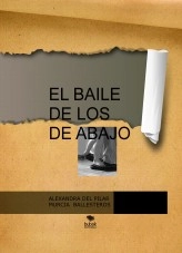 Libro EL BAILE DE LOS DE ABAJO-COMPLETO, autor ALEXANDRA DEL PILAR MURCIA BALLESTEROS