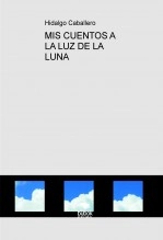 Libro MIS CUENTOS A LA LUZ DE LA LUNA, autor H Caballero 