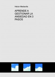 APRENDE A GESTIONAR LA ANSIEDAD EN 3 PASOS
