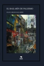 Libro El bailarín de Palermo, autor JUAN CARLOS GALLARDO ALAMILLO