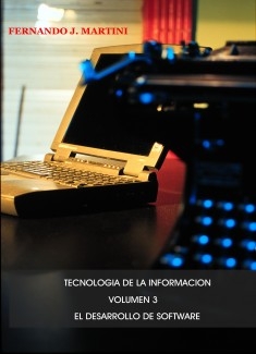 Tecnología de la Información - Volumen 3 - El desarrollo de software