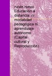 Educación a distancia: ni modalidad pedagógica ni aprendizaje autónomo (Capital cultural y Reproducción)